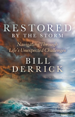 Restored by the Storm: Navigating Through Life's Unexpected Challenges - Bill Derrick [KSIĄŻKA]