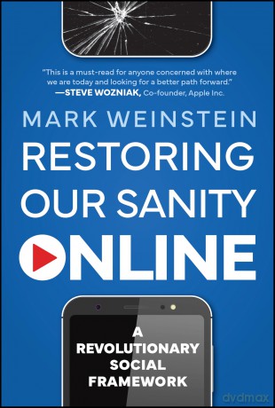 Restoring Our Sanity Online: A Revolutionary Social Framework - Mark Weinstein [KSIĄŻKA]