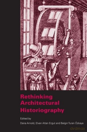 Rethinking Architectural Historiography - Dana Arnold [KSIĄŻKA]