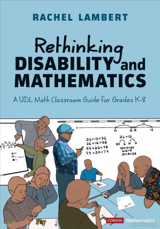 Rethinking Disability and Mathematics: A UDL Math Classroom Guide for Grades K-8 (Corwin Mathematics Series) - Rachel Lambert [KSIĄŻKA]