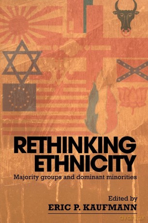 Rethinking Ethnicity: Majority Groups and Dominant Minorities - Eric P. Kaufmann [KSIĄŻKA]
