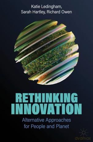 Rethinking Innovation: Alternative Approaches for People and Planet - Katie Ledingham [KSIĄŻKA]