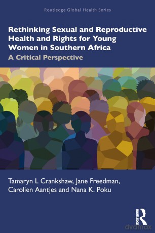 Rethinking Sexual and Reproductive Health and Rights for Young Women in Southern Africa: A Critical Perspective (Routledge Global Health Series) - Tamaryn Crankshaw [KSIĄŻKA]