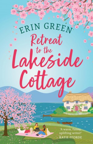 Retreat to the Lakeside Cottage: Escape with this perfect feel-good and uplifting story of love, life and laughter! - Erin Green [KSIĄŻKA]