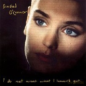 Sinead O'Connor: I Do Not Want What I Haven't Got [CD]