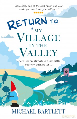 Return to My Village in the Valley: never underestimate a quiet little country backwater - Michael Bartlett [KSIĄŻKA]