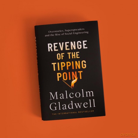 Revenge of the Tipping Point: Overstories, Superspreaders and the Rise of Social Engineering - Malcolm Gladwell [KSIĄŻKA]