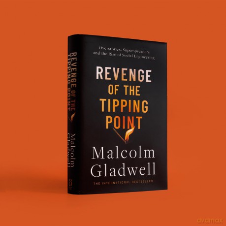 Revenge of the Tipping Point: Overstories, Superspreaders and the Rise of Social Engineering - Malcolm Gladwell [KSIĄŻKA]