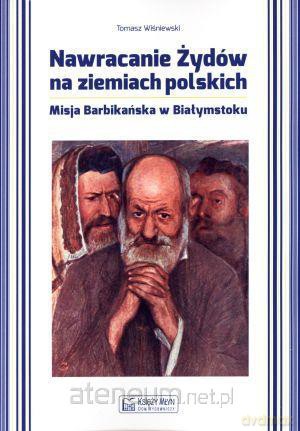 Nawracanie Żydów na ziemiach polskich [KSĄŻKA]