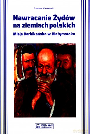 Nawracanie Żydów na ziemiach polskich [KSĄŻKA]