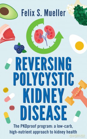 Reversing Polycystic Kidney Disease: The PKProof Program: A low-carb, high-nutrient approach to kidney health - Felix Mueller [KSIĄŻKA]