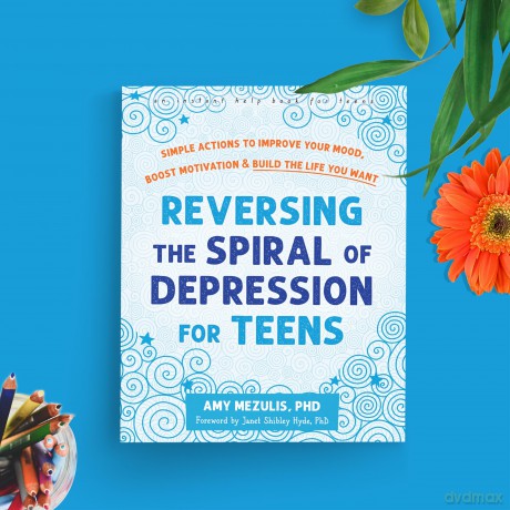 Reversing the Spiral of Depression for Teens: Simple Actions to Improve Your Mood, Boost Motivation, and Build the Life You Want - Amy Mezulis [KSIĄŻKA]