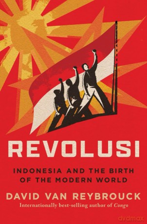 Revolusi: Indonesia and the Birth of the Modern World - David Van Reybrouck [KSIĄŻKA]