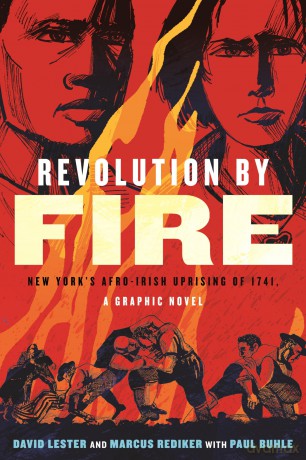 Revolution by Fire: New York's Afro-Irish Uprising of 1741 (A Graphic Novel) - Marcus Rediker [KSIĄŻKA]