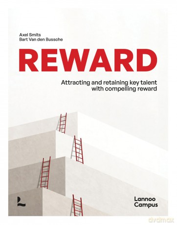 Reward: Attracting and retaining key talent with compelling reward (Lannoo Campus) - Axel Smits [KSIĄŻKA]