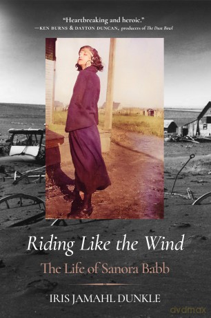 Riding Like the Wind: The Life of Sanora Babb - Iris Jamahl Dunkle [KSIĄŻKA]