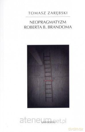 Neopragmatyzm Roberta B. Brandoma [KSĄŻKA]