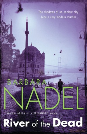 River of The Dead (Inspector Ikmen Mystery 11): Inspiration for THE TURKISH DETECTIVE, BBC Two's sensational new TV series - Barbara Nadel [KSIĄŻKA]