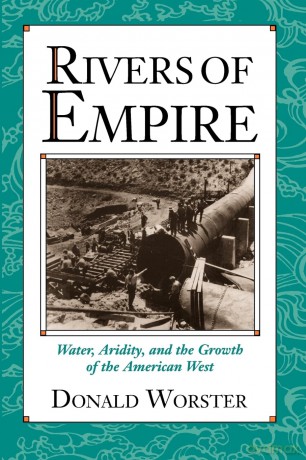 Rivers of Empire: Water, Aridity, and the Growth of the American West - Donald Worster [KSIĄŻKA]