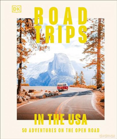 Road Trips in the USA: 50 Adventures on the Open Road - DK Travel [KSIĄŻKA]
