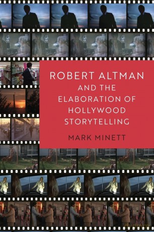 Robert Altman and the Elaboration of Hollywood Storytelling - Mark Minett [KSIĄŻKA]