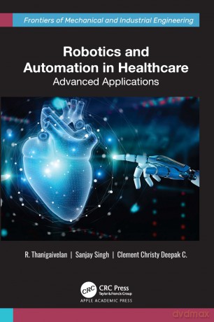 Robotics and Automation in Healthcare: Advanced Applications (Frontiers of Mechanical and Industrial Engineering) - R. Thanigaivelan [KSIĄŻKA]