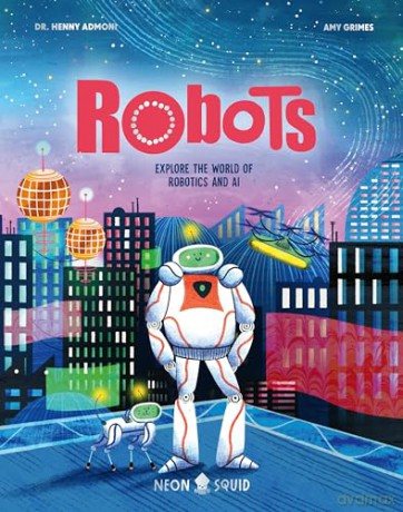 Robots: Explore the World of Robotics and AI (Myth Busters) - Henny Admoni [KSIĄŻKA]