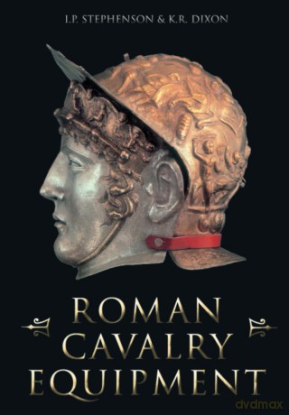 Roman Cavalry Equipment - I. P. Stephenson [KSIĄŻKA]