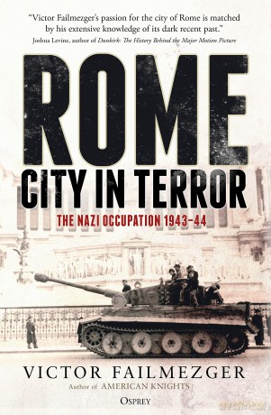 Rome - City in Terror: The Nazi Occupation 1943-44 - Victor Failmezger [KSIĄŻKA]