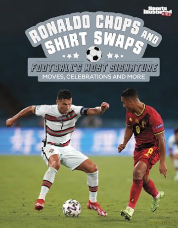 Ronaldo Chops and Shirt Swaps: Football's Greatest Signature Moves, Celebrations and More - Steve Foxe [KSIĄŻKA]