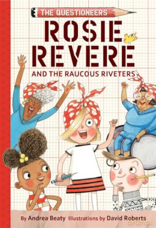 Rosie Revere and the Raucous Riveters: The Questioneers Book #1 - Andrea Beaty [KSIĄŻKA]