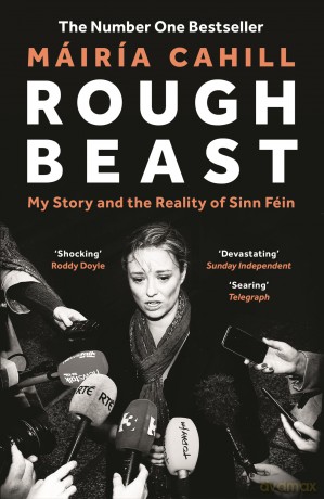 Rough Beast: My Story and the Reality of Sinn Féin - Máiría Cahill [KSIĄŻKA]