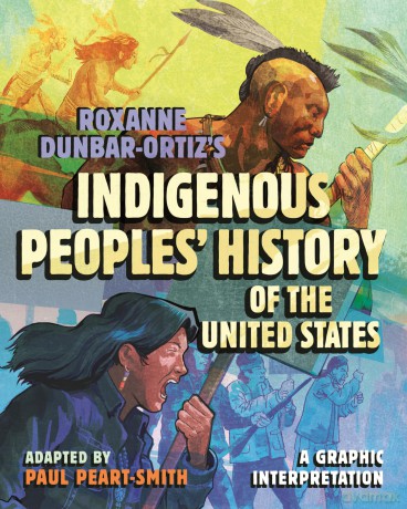 Roxanne Dunbar-Ortiz's Indigenous Peoples' History of the United States: A Graphic Interpretation (Revisioning History) - Paul Peart-Smith [KSIĄŻKA]