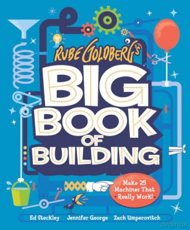 Rube Goldberg's Big Book of Building: 24 Contraptions That Really Work! - Tori Cameron [KSIĄŻKA]