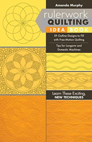 Rulerwork Quilting Idea Book: 59 Outline Designs to Fill with Free-Motion Quilting, Tips for Longarm and Domestic Machines - Amanda Murphy [KSIĄŻKA]