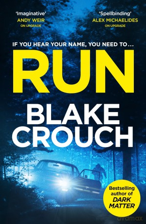 Run: From The Bestselling Author Of Dark Matter, Now A Major TV Show - Blake Crouch [KSIĄŻKA]