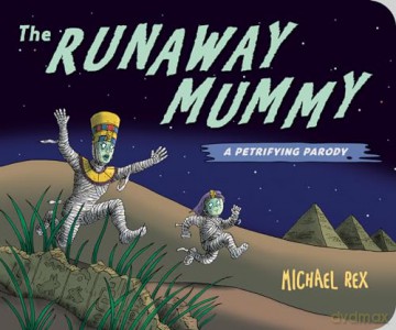 Runaway Mummy: A Petrifying Parody - Rex [KSIĄŻKA]