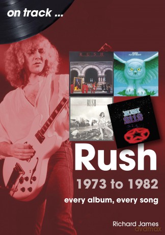 Rush 1973 to 1982 On Track: Every Album, Every Song - Richard James [KSIĄŻKA]