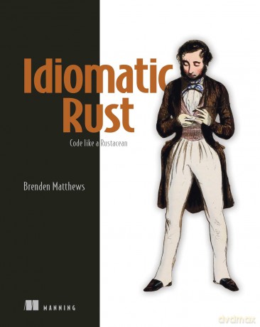 Rust Design Patterns: Code Like a Rustacean - Brenden Matthews [KSIĄŻKA]