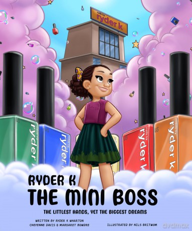 Ryder K The Mini Boss: The Littlest Hands, Yet the Biggest Dreams - Cheyenne Davis [KSIĄŻKA]