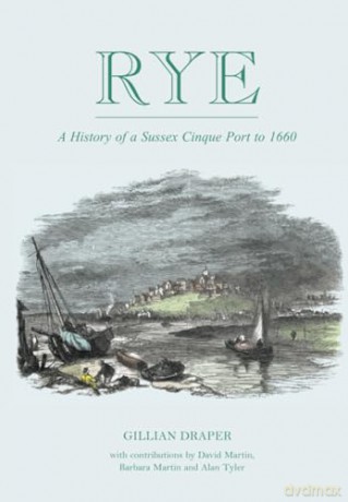 Rye A History of A Sussex Cinque Port to 1660 - Gillian Draper [KSIĄŻKA]