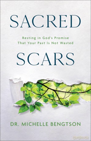 Sacred Scars: Resting in God's Promise That Your Past Is Not Wasted - Dr Michelle Bengtson [KSIĄŻKA]
