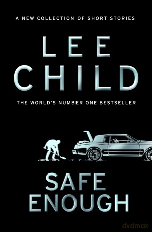 Safe Enough: The new, action-packed collection of short stories from the bestselling crime writer - Lee Child [KSIĄŻKA]