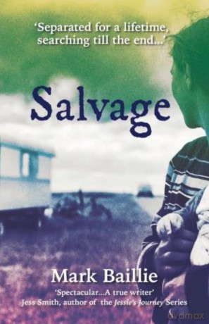 Salvage: A heartbreaking story of how time cannot diminish the bonds of family. - Mark Baillie [KSIĄŻKA]
