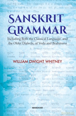 Sanskrit Grammar: Including Both the Classical Language, and the Older Dialects, of Veda and Brahmana - William Dwight Whitney [KSIĄŻKA]