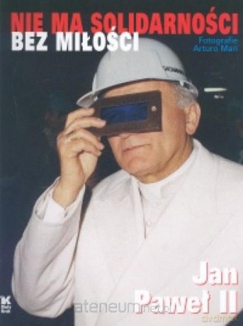 Nie ma Solidaroności bez miłości [KSĄŻKA]