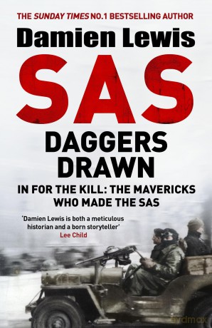 SAS Daggers Drawn: In For the Kill: the Mavericks Who Made the SAS - Damien Lewis [KSIĄŻKA]