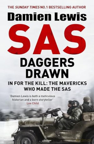 SAS Daggers Drawn: In For the Kill: the Mavericks Who Made the SAS - Damien Lewis [KSIĄŻKA]