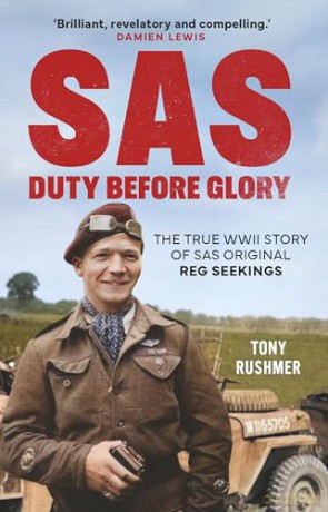 SAS: Duty Before Glory: The True WWII Story of SAS Original Reg Seekings - Tony Rushmer [KSIĄŻKA]