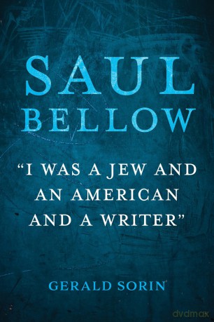 Saul Bellow: "I Was a Jew and an American and a Writer" (The Modern Jewish Experience) - Gerald Sorin [KSIĄŻKA]